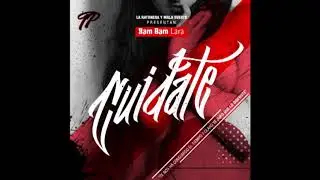 Cu&iacute;date -  BamBam Lara [Prod. La Tepe]
