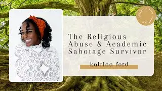 The Religious Abuse & Academic Sabotage Survivor - Katrina Ford - Beyond The Surface