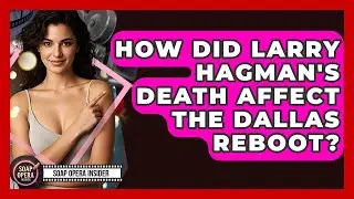 How Did Larry Hagman's Death Affect The Dallas Reboot? - Soap Opera Insider