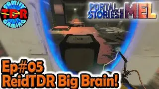 ReidTDR is Smarter than Dad! Ep#05 - Portal Stories: Mel (lets play)