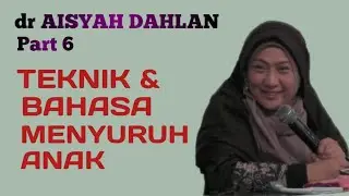 dr Aisyah Dahlan (Part 6) Teknik & Bahasa Menyuruh Anak