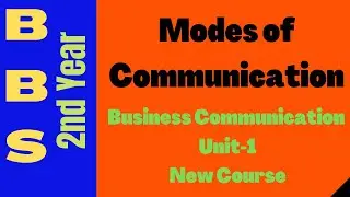 Business Communication || Modes of Communication || BBS 2nd Year New Course - Unit-1