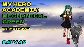 My hero academia: mechanical green | Cap&iacute;tulo 41 y 42| MHA FANFIC