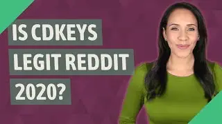 Is CDKeys legit Reddit 2020?