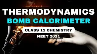 Bomb Calorimeter | Thermodynamics | Class 11 Chemistry | NEET 2021 | 2022