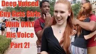 Deep Voiced Guy Gets Girls With ONLY His Voice Part 2! (UCLA)