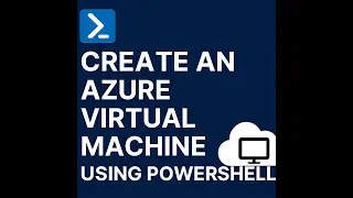 Using PowerShell to Create Virtual Machine in Azure