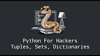 Python For Hackers - Tuples, Sets, Dictionaries