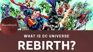 What is Rebirth? | DC Rebirth Explained | New 52, Rebirth Comic | Marathmoli Marvel & DC