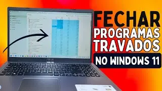 COMO FECHAR (PROGRAMAS TRAVADOS) NO PC E NOTEBOOK COM SISTEMA WINDOWS 11