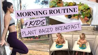 MORNING ROUTINE WITH FOUR KIDS (REALISTIC)|PLANT BASED BREAKFAST (EASY + HEALTHY)
