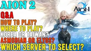AION 2: вопросы и ответы: как играть, какой сервер выбрать: асмодиан или элийцев, Корея или Тайвань