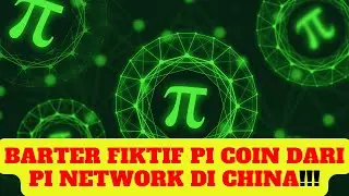 Barter Fiktif Pi Coin Dari Pi Network Di China!!!