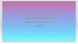 Syntax error or access violation: 1115 Unknown character set: utf8mb4