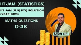 IIT JAM STATISTICS (MS) 2023 SOLUTION || MATH QUESTION || Q38 || PREVIOUS YEAR SOLUTION ||