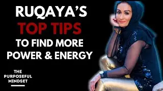 The Purposeful Mindset Podcast - Ruqaya Kalla: The Power and Energy You Seek is All Found Within You