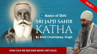 How can we become more virtuous - Pauri 7 | Japji Sahib Katha in English