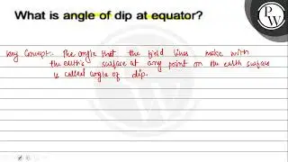 What is angle of dip at equator? II