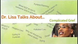 Dr. Lisa Talks About...Complicated Grief