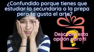 ¿Confusión al elegir secundaria o prepa y te gusta el arte? Ve este video.