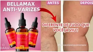 BELLAMAX GOTAS ANTI VARIZES.DIFERENTE DE TUDO QUE VOCE JA VIU! IN&Uacute;MEROS DEPOIMENTOS. 100% NATURAL.