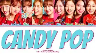 TWICE (트와이스) &ldquo;Candy Pop&rdquo; Color Coded Lyrics Kan/Rom/Eng