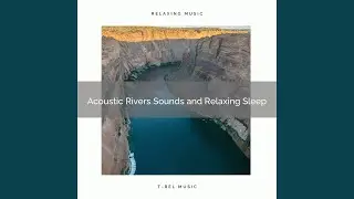Calming Running Water Music and Perfect Sleep