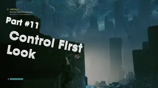 Control Ultimate Edition First look | Ep 11 Black Rock Quarry and visiting Containment Sector