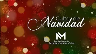 Iglesia Ministerio Manantial de Vida / Culto de Navidad  /24/12/25/.