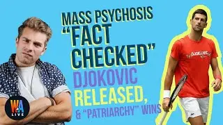 Mass Psychosis &ldquo;Fact Checked,&rdquo; Djokovic Released, & &ldquo;Patriarchy&rdquo; Wins - Will & Amala LIVE