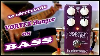 TC Electronic Vortex Flanger (Bass Demo)