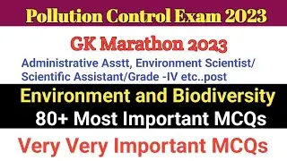 GK Marathon - Environment and Biodiversity । Pollution Control Board Exam 2023 । 80 Top Questions