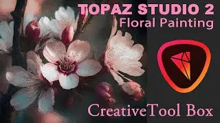 TOPAZ STUDIO 2: Creative Tool Box (Floral Painting) Episode 57