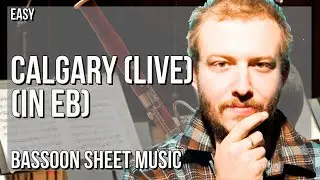 Bassoon Sheet Music: How to play Calgary (Live) (in Eb) by Bon Iver