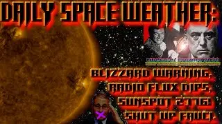 Daily Space Weather: Blizzard Warning, Radio Flux Dips, Sunspot 2776!  Shut Up Fauci.