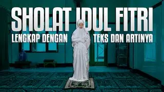 TUNTUNAN TATA CARA SHOLAT IDUL FITRI - LENGKAP DAN MUDAH DENGAN TEKS PERAGA