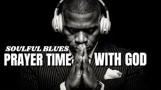 Gospel Blues for Prayer & Reflection | Black Gospel Playlist