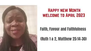 Faith, Favour and Faithfulness  (Ruth 1 & 2, Matthew 25:14-30)