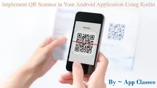 Implement QR Scanner In Android Application Using Kotlin