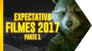 Expectativa Filmes 2017 - Parte 1 | OmeleTV