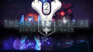 Destiny 2 OST - The Inverted Spire Strike Soundtrack
