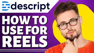How to Use Descript for Reels (Descript Tutorial)