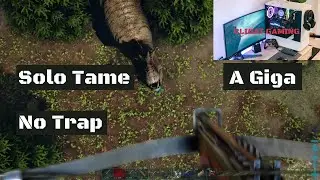 How to Solo Tame a Giga with out using a trap