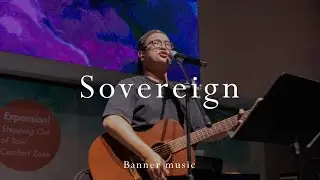 Sovereign｜主日敬拜｜旌旗音樂