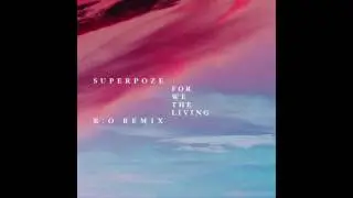 Superpoze - For we the living ( R.O remix )