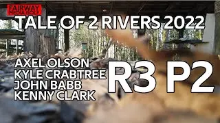 Tale of 2 Rivers 2022 - R3P2 - Axel Olson - Kyle Crabtree - John Babb - Kenny Clark