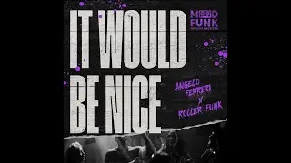 Angelo Ferreri, Roller Funk - It Would Be Nice (Original Mix)