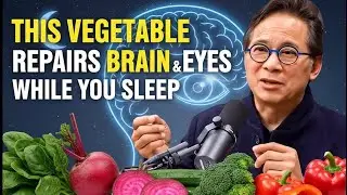 Seniors: Eat These 4 Vegetables to Repair Brain and Vision While You Sleep | Dr. William Li