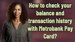 How to check your balance and transaction history with Metrobank Pay Card?