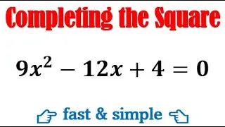 Solve by completing the square method 9x2-12x+4=0